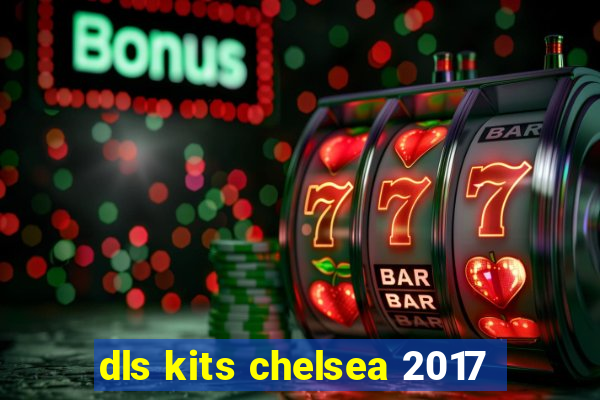 dls kits chelsea 2017